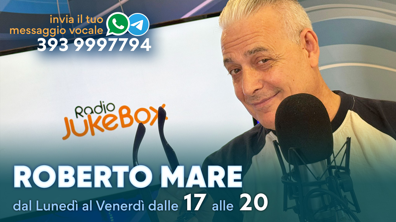 Roberto Mare su Radio JukeBox - dal Lunedì al Venerdì dalle 17 alle 20